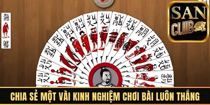 Chia sẻ một vài kinh nghiệm chơi bài luôn thắng