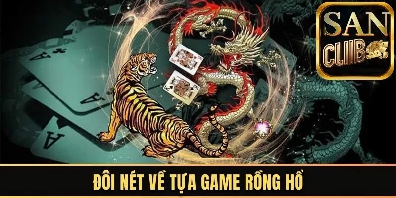 Đôi nét về tựa game rồng hổ