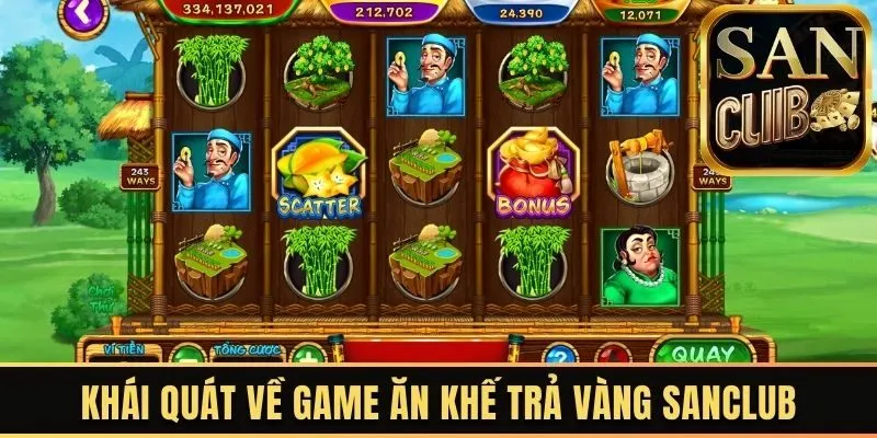 Khái quát về game ăn khế trả vàng Sanclub
