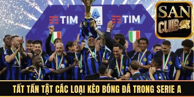Tất tần tật các loại kèo bóng đá trong Serie A