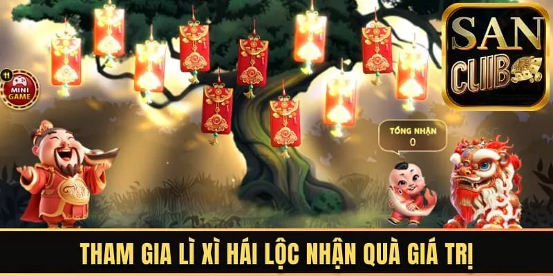 Tham gia Lì Xì hái lộc nhận quà giá trị