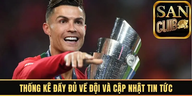 Thống kê đầy đủ về đội và cập nhật tin tức