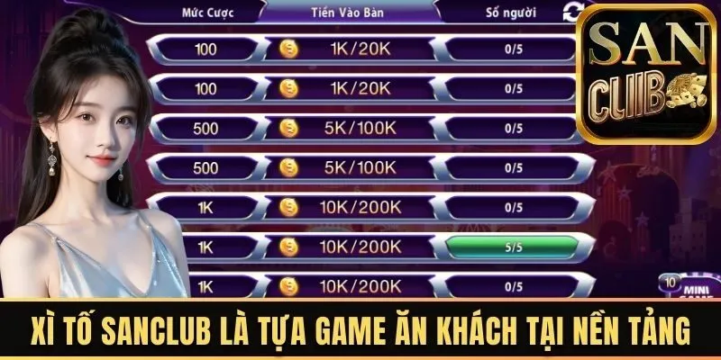 Xì tố Sanclub là tựa game ăn khách tại nền tảng