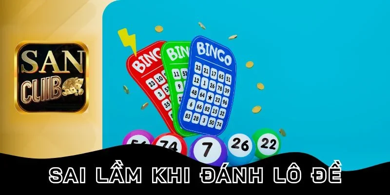 Cách để hạn chế những sai lầm khi đánh lô đề