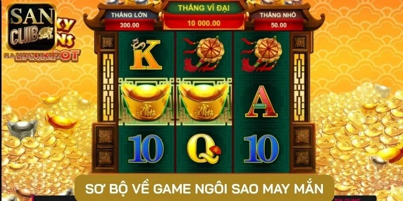 Sơ bộ về game Ngôi Sao May Mắn