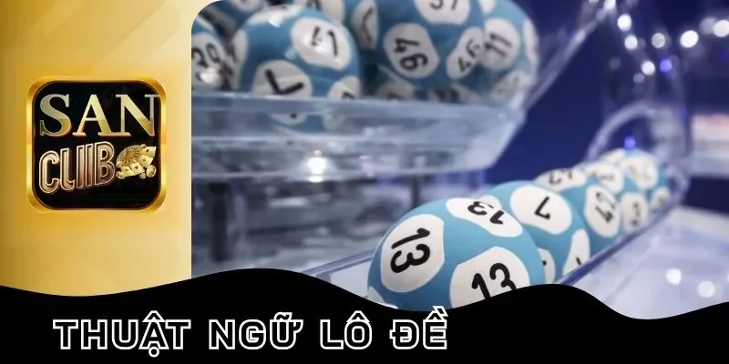 Thuật ngữ soi cầu lô đề