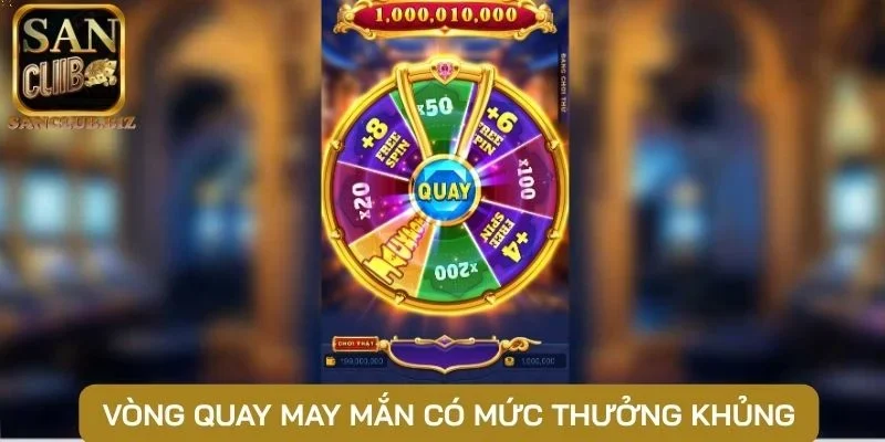 Vòng quay may mắn có mức thưởng khủng